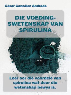 cover image of Die Voedingswetenskap Van Spirulina